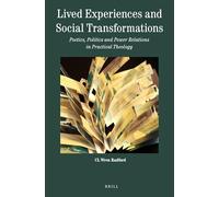 Lived Experiences and Social Transformations: Poetics, Politics and Power Relations in Practical Theology: 11 (Theology in Practice)