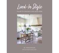 Lived-In Style : The Art of Creating a Feel-Good Home