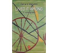 Lived it Wrong: An Autobiography