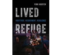Lived Refuge : Gratitude, Resentment, Resilience