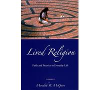 Lived Religion: Faith and Practice in Everyday Life