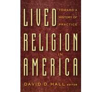 Lived Religion in America: Toward a History of Practice