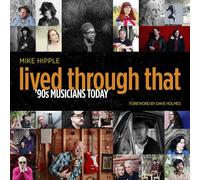 Lived Through That: '90s Musicians Today