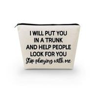 Livel lhood Put You In A Trunk Funny Makeup Bag Canvas Organizer Zipper Pouch Funny Slogan Stop Playing With Me Cosmetic Bag Prank Birthday Present for Friends Women BFF, asnt0600