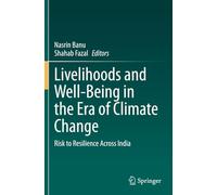 Livelihoods and Well-Being in the Era of Climate Change: Risk to Resilience Across India