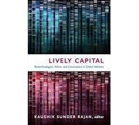 Lively Capital: Biotechnologies, Ethics, and Governance in Global Markets (Experimental Futures)