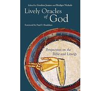 Lively Oracles of God: Perspectives on the Bible and Liturgy (Alcuin Club Collections, 97)