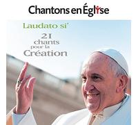 Livenais, Jac - Chantons en Église - Laudato si' - 21 chants pour la création
