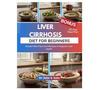 Liver Cirrhosis Diet for Beginners: Simple Meal Plans and Recipes to Support Liver Health (Nourish your body (Cookbooks & Exercise guides))