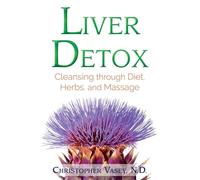Liver Detox: Cleansing through Diet, Herbs, and Massage
