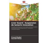 Liver Guard : Suspension de tamarin Innovation: Enquête scientifique sur la conception de la formulation, le potentiel phytothérapeutique et l'évaluation histopathologique.