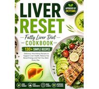 Liver Reset: Fatty Liver Diet Cookbook 130+ Simple Recipes (Approved by Dietitians)