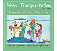 Liver Transplantation: Taking Care of Your New Liver (The Strength of My Scars)