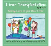Liver Transplantation: Taking Care of Your New Liver (The Strength of My Scars)
