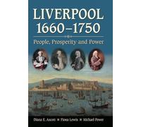 Liverpool 1660-1750: People, Prosperity and Power