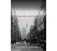 Liverpool : A Macabre Miscellany