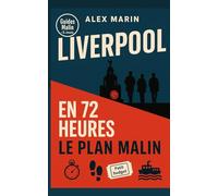 Liverpool en 72 heures - Le plan malin: Des docks aux Beatles : visites, trajets et astuces pour réduire la note sans sacrifier le plaisir. (Guides Malins- 3 jours)