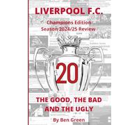 Liverpool F.C. The Good, The Bad & The Ugly: Champions Edition: Premier League Season 24-25 Season Review