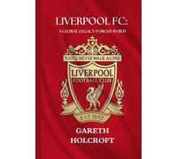 LIVERPOOL FC: A GLOBAL LEGACY FORGED IN RED (SportPulse Fan Series)