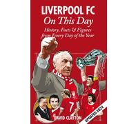 Liverpool FC On This Day : History, Facts & Figures from Every Day of the Year