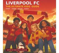 Liverpool Fc: The ultimate kids guide