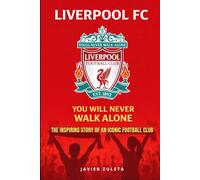 LIVERPOOL FC.: YOU WILL NEVER WALK ALONE (ENGLISH FOOTBALL)