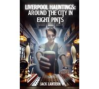 Liverpool Hauntings: Around the City in 8 Pints