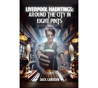 Liverpool Hauntings: Around the City in 8 Pints