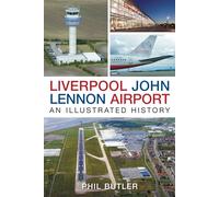 Liverpool John Lennon Airport: An Illustrated History