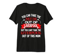 Liverpool Mum Cant Take Her Out of Liverpool Premium T-Shirt