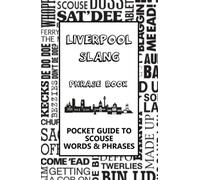 Liverpool Slang Phrase Book - A Pocket Guide To Scouse Words & Phrases: A fun dictionary to learn yourself Scouse funny gift idea