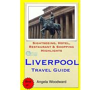 Liverpool Travel Guide: Sightseeing, Hotel, Restaurant & Shopping Highlights