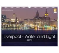 Liverpool - Water and Light (Wall Calendar 2026 DIN A3 landscape), CALVENDO 12 Month Wall Calendar: Photographic Calendar of Liverpool