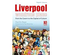 Liverpool - Wondrous Place: From the Cavern to the Capital of Culture