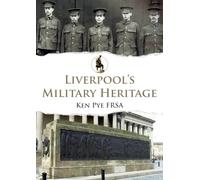 Liverpool's Military Heritage: (Military Heritage)