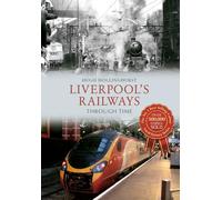Liverpool's Railways Through Time