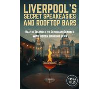 LIVERPOOL'S SECRET SPEAKEASIES AND ROOFTOP BARS: Baltic Triangle to Georgian Quarter with Hidden Drinking Dens
