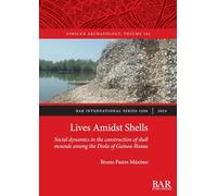 Lives Amidst Shells: Social dynamics in the construction of shell mounds among the Diola of Guinea-Bissau: 3200 (International)