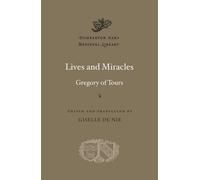 Lives and Miracles (Dumbarton Oaks Medieval Library) by Gregory Of Tour Gregory Of Tour (2015-10-16)