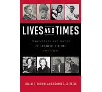 Lives and Times : Individuals and Issues in American History: Since 1865