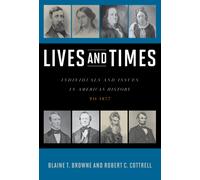 Lives and Times : Individuals and Issues in American History: To 1877