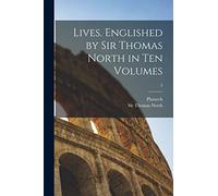 Lives. Englished by Sir Thomas North in Ten Volumes; 2