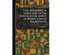 Lives Enshrined in Languages or the Sociological Aspect of Words: A Much Enlarged Ed