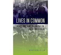 [(Lives in Common : Arabs and Jews in Jerusalem, Jaffa and Hebron)] [By (author) Professor Menachem Klein ] published on (November, 2014)