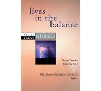 Lives in the Balance: Nurses' Stories from the ICU (Kaplan Voices: Nurses)