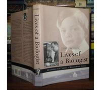 Lives of a Biologist: Adventures in a Century of Extraordinary Science