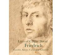Lives of Caspar David Friedrich: (Lives of the Artists)