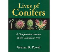 Lives of Conifers: A Comparative Account of the Coniferous Trees
