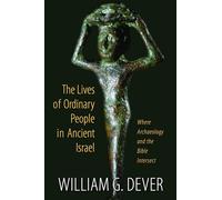 Lives of Ordinary People in Ancient Israel: Where Archaeology and the Bible Intersect