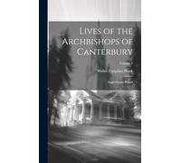 Lives of the Archbishops of Canterbury: Anglo-Saxon Period; Volume 1